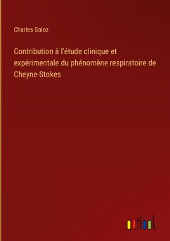 Contribution à l'étude clinique et expérimentale du phénomène respiratoire de Cheyne-Stokes - Saloz, Charles