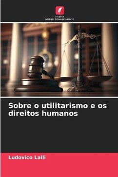 Sobre o utilitarismo e os direitos humanos - Lalli, Ludovico