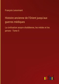 Histoire ancienne de l'Orient jusqu'aux guerres médiques