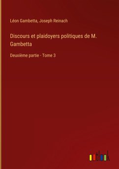 Discours et plaidoyers politiques de M. Gambetta - Gambetta, Léon; Reinach, Joseph