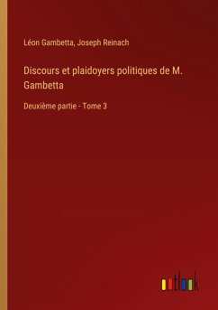 Discours et plaidoyers politiques de M. Gambetta