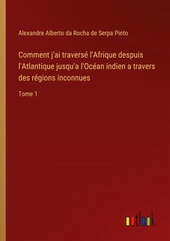 Comment j'ai traversé l'Afrique despuis l'Atlantique jusqu'a l'Océan indien a travers des régions inconnues