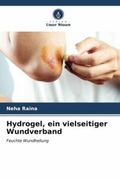 Hydrogel, ein vielseitiger Wundverband - Raina, Neha