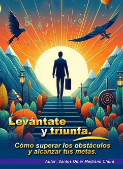 Cover Levántate y triunfa. Cómo superar los obstáculos y alcanzar tus metas. (eBook, ePUB)