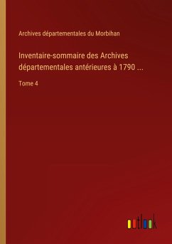 Inventaire-sommaire des Archives départementales antérieures à 1790 ... - Archives Départementales Du Morbihan