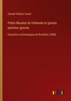 Petits Musées de Hollande et grands peintres ignorés