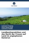 Landbesitzpraktiken und das Recht der Frauen auf Land im anglophonen Kamerun