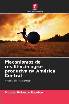 Mecanismos de resiliência agro-produtiva na América Central - Escobar, Moisès Roberto