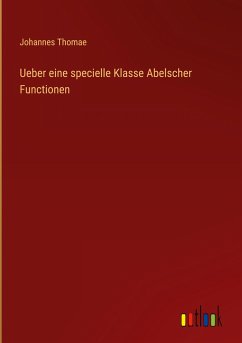 Ueber eine specielle Klasse Abelscher Functionen - Thomae, Johannes