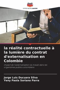 la réalité contractuelle à la lumière du contrat d'externalisation en Colombie - Ducuara Silva, Jorge Luis;Soriano Parra, Yeny Paola