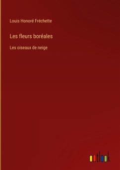 Les fleurs boréales - Fréchette, Louis Honoré