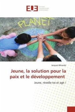 Jeune, la solution pour la paix et le développement - Bihando, Jacques