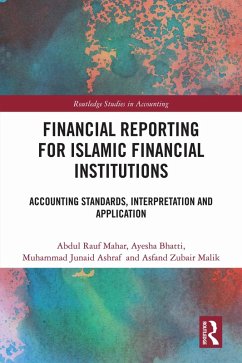 Financial Reporting for Islamic Financial Institutions (eBook, ePUB) - Mahar, Abdul Rauf; Bhatti, Ayesha; Ashraf, Muhammad Junaid; Malik, Asfand Zubair
