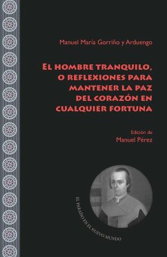 Cover El hombre tranquilo, o reflexiones para mantener la paz del corazón en cualquier fortuna