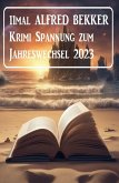 11mal Alfred Bekker Krimi Spannung zum Jahreswechsel 2023 (eBook, ePUB)