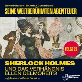 Sherlock Holmes und das Verhängnis der Ellen Delmoreits (Seine weltberühmten Abenteuer, Folge 22) (MP3-Download)