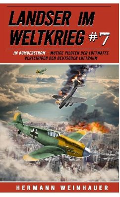 Landser im Weltkrieg 7: Im Bomberstrom - Weinhauer, Hermann