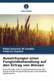 Auswirkungen einer Fungizidbehandlung auf den Ertrag von Weizen