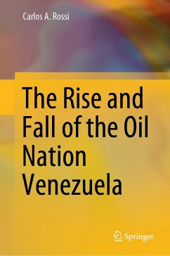 The Rise and Fall of the Oil Nation Venezuela (eBook, PDF) - Rossi, Carlos A.