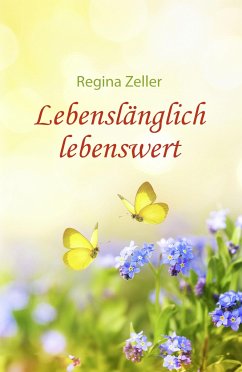 Lebenslänglich lebenswert - Zeller, Regina