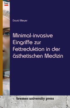 Minimal-invasive Eingriffe zur Fettreduktion in der ästhetischen Medizin - Meyer, David