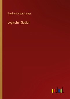 Logische Studien - Lange, Friedrich Albert