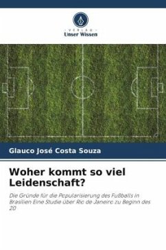 Woher kommt so viel Leidenschaft? - Costa Souza, Glauco José