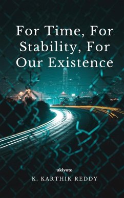 For time, For stability, For our existence - K. Karthik Reddy