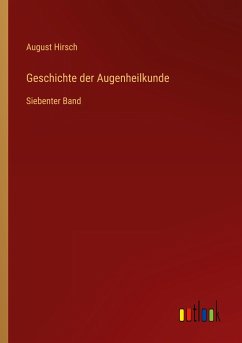 Geschichte der Augenheilkunde - Hirsch, August