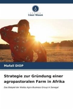 Strategie zur Gründung einer agropastoralen Farm in Afrika - DIOP, Mafall