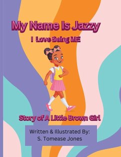 My Name Is Jazzy I Love Being ME - Jones, S. Tomease