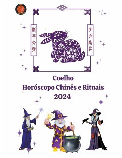 Coelho Horóscopo Chinês e Rituais 2024 - Rubi, Alina A; Rubi, Angeline A.
