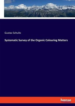 Systematic Survey of the Organic Colouring Matters - Schultz, Gustav