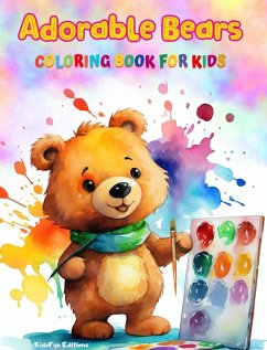 Adorable Bears - Coloring Book for Kids - Creative Scenes of Cheeful and Playful Bears - Perfect Gift for Children - Editions, Kidsfun