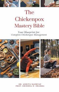 The Chickenpox Mastery Bible - Kashyap, Ankita; Sharma, Krishna N.