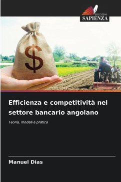 Efficienza e competitività nel settore bancario angolano - Dias, Manuel