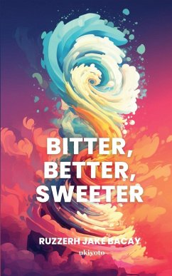 Bitter, Better, Sweeter - Ruzzerh Jake Bacay