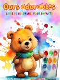 Ours adorables - Livre de coloriage pour enfants - Scènes créatives et amusantes d'ours