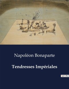 Tendresses Impériales - Bonaparte, Napoléon