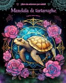 Mandala di tartarughe   Libro da colorare per adulti   Disegni antistress per incoraggiare la creatività