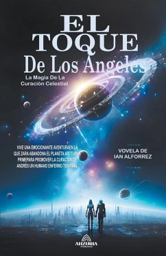 El Toque De Los Ángeles - La Magia De La Curación Celestial - Alforrez, Ian