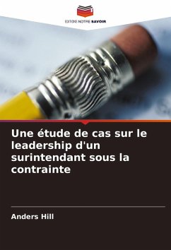 Une étude de cas sur le leadership d'un surintendant sous la contrainte Cover Une étude de cas sur le leadership d'un surintendant sous la contrainte