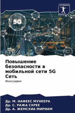 Powyshenie bezopasnosti w mobil'noj seti 5G Set' - Nafees Muneera, Dr. M.;RAZhA SHREE, Dr. S.;ZhEMSHIA MIRIAM, Dr. A.