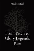 From Pitch to Glory Legends Rise