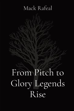 From Pitch to Glory Legends Rise - Rafeal, Mack