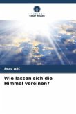 Wie lassen sich die Himmel vereinen?