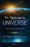 Fr. Spitzer's Universe Fr. Spitzer's Universe