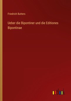 Ueber die Bipontiner und die Editiones Bipontinae