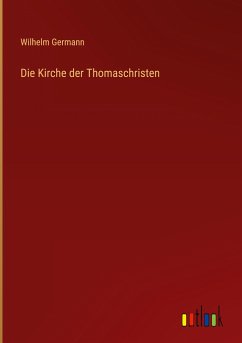 Die Kirche der Thomaschristen - Germann, Wilhelm