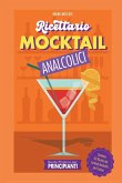 Guida Pratica per Principianti - Ricettario Mocktail Analcolici - Contiene 50 Ricette dei Cocktail Analcolici più Famosi